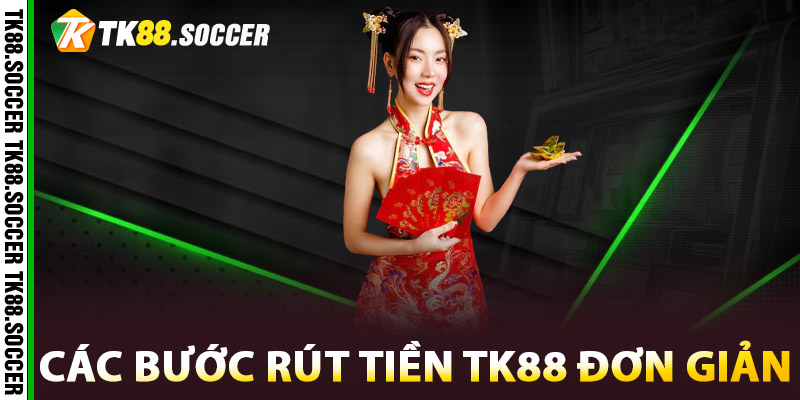 Các bước rút tiền TK88 đơn giản