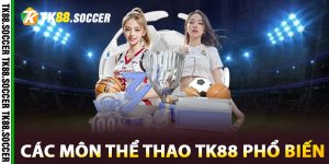 Các môn thể thao TK88 phổ biến