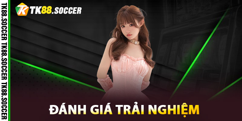 Đánh Giá Trải Nghiệm