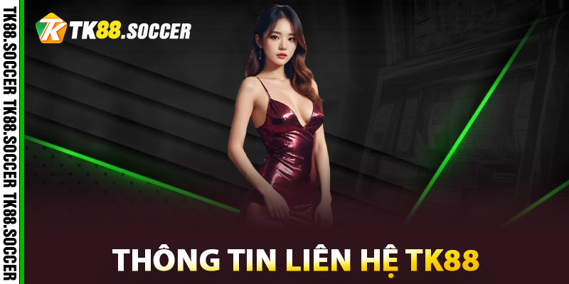 Thông tin liên hệ TK88